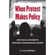When Protest Makes Policy by Weldon, S. Laurel, 9780472035113