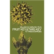 Fruit Key and Twig Key to...,Harlow, William M.,9780486205113