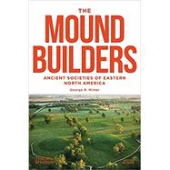 The Moundbuilders: Ancient Societies of Eastern North America Second Edition by Milner, George R., 9780500295113