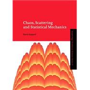 Chaos, Scattering and Statistical Mechanics by Pierre Gaspard, 9780521395113