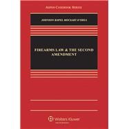 Firearms Law and the Second Amendment Regulation, Rights, and Policy by Johnson, Nicholas J.; Kopel, David B.; Mocsary, George A.; O'Shea, Michael P., 9781454805113