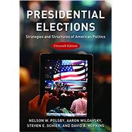 Presidential Elections by Polsby, Nelson W.; Wildavsky, Aaron; Schier, Steven E.; Hopkins, David A., 9781538125113
