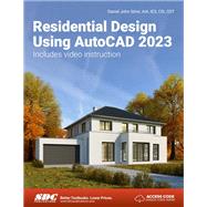 Residential Design Using AutoCAD 2023 by Daniel John Stine, 9781630575113