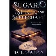 Sugar, Spice, and Spellcraft by Paulson, D. E., 9781641085113