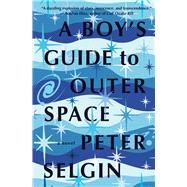 A Boy's Guide to Outer Space by Selgin, Peter, 9781646035113