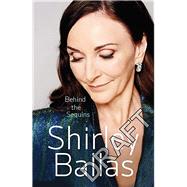 Behind the Sequins My Life by Ballas, Shirley, 9781785945113