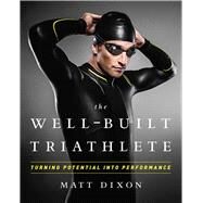 The Well-Built Triathlete by Dixon, Matt; Kessler Meredith, 9781937715113