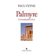 Palmyre , L'irremplacable tresor by Paul Veyne, 9782226315113