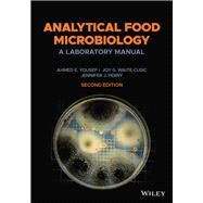 Analytical Food Microbiology A Laboratory Manual by Yousef, Ahmed E.; Waite-Cusic, Joy G.; Perry, Jennifer J., 9780470425114