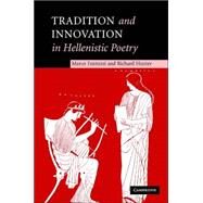 Tradition and Innovation in Hellenistic Poetry by Marco Fantuzzi , Richard Hunter, 9780521835114