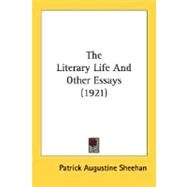 The Literary Life And Other Essays by Sheehan, Patrick Augustine, 9780548665114