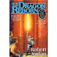 The Dragon Reborn Book Three of 'The Wheel of Time' by Jordan, Robert, 9780765305114