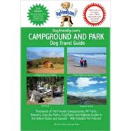 DogFriendly. com's Campground and Park Dog Travel Guide : Thousands of Pet-Friendly Campgrounds, Parks, Beach, off-leash parks and Highway Guides in the U. S. and Canada by Kain, Tara, 9780979555114