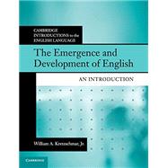 The Emergence and Development of English by Kretzschmar, William A., Jr., 9781108455114