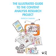 An Illustrated Guide to Mass Media Research: Guide #1  The Content Analysis Project by Swann,Patricia, 9781138605114