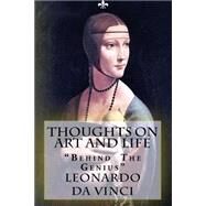 Thoughts on Art and Life by Leonardo, da Vinci; Ukray, Murat; Baring, Maurice; Einstein, Lewis, 9781505995114