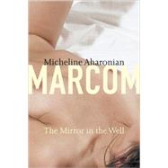 Mirror In The Well Pa by Aharonian Marcom,Micheline, 9781564785114