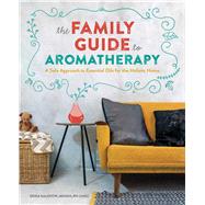 The Family Guide to Aromatherapy by Galentin, Erika; Wiens, Carl, 9781641525114