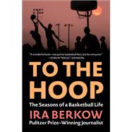 To the Hoop by Ira Berkow, 9781683585114