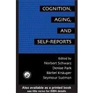 Cognition, Aging and Self-reports by Schwarz, Norbert; Arbor, Ann; Park, Denise, 9780203345115