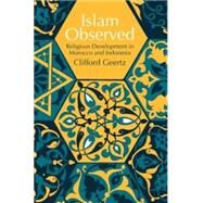 Islam Observed Religious Development in Morocco and by Geertz, Clifford, 9780226285115