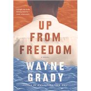 Up From Freedom by GRADY, WAYNE, 9780385685115