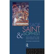 Sage, Saint and Sophist: Holy Men and Their Associates in the Early Roman Empire by Anderson,Graham, 9780415755115