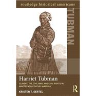 Harriet Tubman: Slavery, the Civil War, and Civil Rights in the 19th Century by Oertel; Kristen T., 9780415825115