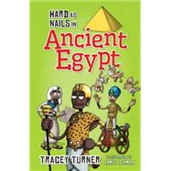 Hard As Nails in Ancient Egypt by Turner, Tracey; Lenman, Jamie, 9780778715115