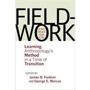 Fieldwork Is Not What It Used to Be: Learning Anthropology's Method in a Time of Transition by Faubion, James D.; Marcus, George E.; Fischer, Michael M. J., 9780801475115