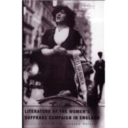 Literature Of The Women's Suffrage Campaign In England by Nelson, Carolyn Christensen, 9781551115115