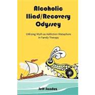 Alcoholic Iliad/Recovery...,Sandoz, Jeff,9781599425115