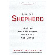 Like the Shepherd by Wolgemuth, Robert; Wolgemuth, Nancy Demoss, 9781621575115