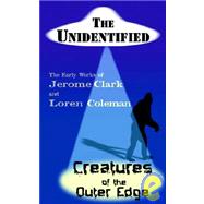 Unidentified and Creatures of the Outer Edge : The Early Works of Jerome Clark and Loren Coleman by Clark, Jerome, 9781933665115