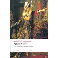 Against Nature A Rebours by Huysmans, Joris-Karl; Mauldon, Margaret; White, Nicholas, 9780199555116