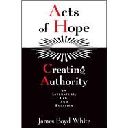 Acts of Hope by White, James Boyd, 9780226895116