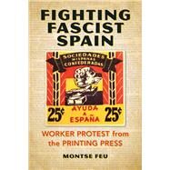 Fighting Fascist Spain by Feu, Montse, 9780252085116