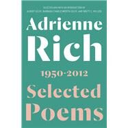 Selected Poems 1950-2012 by Rich, Adrienne; Gelpi, Albert; Gelpi, Barbara Charlesworth; Millier, Brett C., 9780393355116