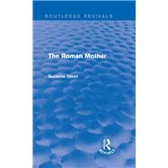 The Roman Mother (Routledge Revivals) by Dixon; Suzanne, 9780415745116
