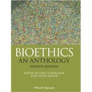Bioethics An Anthology by Schüklenk, Udo; Singer, Peter, 9781119635116