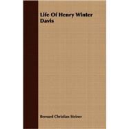 Life of Henry Winter Davis by Steiner, Bernard Christian, 9781409705116