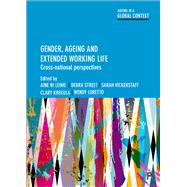 Gender, Ageing and Extended Working Life by Lime, ine N; Street, Debra; Vickerstaff, Sarah; Krekula, Clary; Loretto, Wendy, 9781447325116