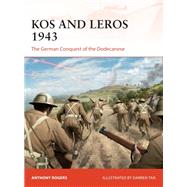 Kos and Leros 1943 by Rogers, Anthony; Tan, Darren, 9781472835116