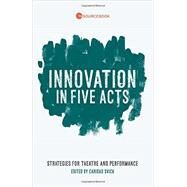 Innovation in Five Acts by Svich, Caridad, 9781559365116