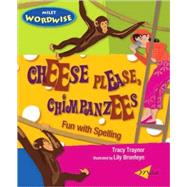Cheese Please, Chimpanzees Fun with Spelling by Traynor, Tracy; Bronfeyn, Lily, 9781840595116