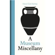 A Museum Miscellany by Cock-Starkey, Claire, 9781851245116