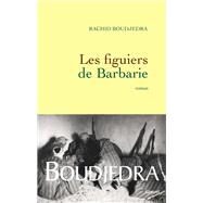 Les figuiers de Barbarie by Rachid Boudjedra, 9782246705116