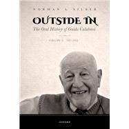 Outside In The Oral History of Guido Calabresi by Silber, Norman I., 9780197635117