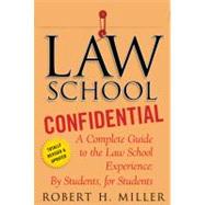 Law School Confidential A Complete Guide to the Law School Experience: By Students, for Students by Miller, Robert H., 9780312605117