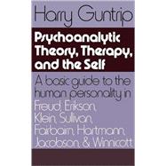 Psychoanalytic Theory, Therapy, and the Self by Guntrip, Harry, 9780465095117